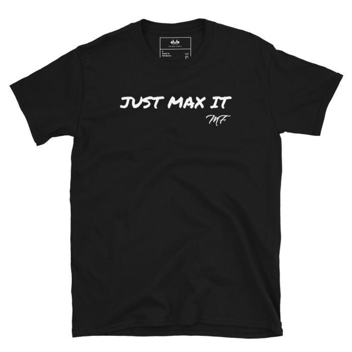 Just Max It MF Short-Sleeve Unisex T-Shirt